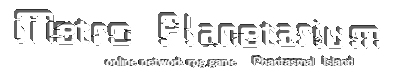 Metro Planetarium �ւ̔����J��